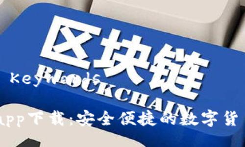 Title and Keywords
Coinbaseapp下载:安全便捷的数字货币交易平台